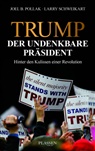 Joe Pollak, Joel Pollak, Larry Schweikart - Trump: Der undenkbare Präsident