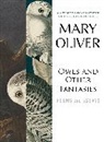 Mary Oliver - Owls and Other Fantasies