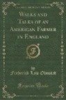 Frederick Law Olmsted - Walks and Talks of an American Farmer in England (Classic Reprint)