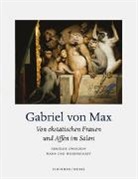 Karin Althaus, Gabriel vo Max, Gabriel von Max, Gabriel von Max, Kari Althaus, Karin Althaus - Von ekstatischen Frauen und Affen im Salon