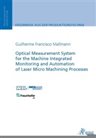 Guilherme Francisco Mallmann - Optical Measurement System for the Machine Integrated Monitoring and Automation of Laser Micro Machining Processes