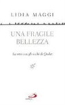 Lidia Maggi - Una fragile bellezza. La vita con gli occhi di Qoelet