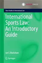 Ian S Blackshaw, Ian S. Blackshaw - International Sports Law: An Introductory Guide