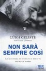 Luigi Celeste, Sara Loffredi - Non sarà sempre così. La mia storia di rinascita e riscatto dietro le sbarre