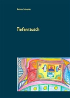Mathias Schneider - Tiefenrausch