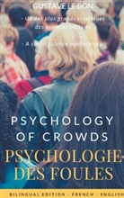 Gustave Le Bon - Psychologie des foules - Psychologie of crowd (Bilingual French-English Edition)