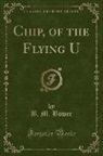 B. M. Bower - Chip, of the Flying U (Classic Reprint)