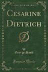 George Sand - Cesarine Dietrich (Classic Reprint)