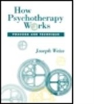 Weiss, Joseph Weiss, Weiss. - How Psychotherapy Works