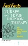 Lisa A Gorski, Lisa A. Gorski, Lisa A. RN HHCNS-BC CRNI Gorski - Fast Facts for Nurses About Home Infusion Therapy