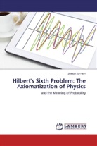 Joseph Johnson - Hilbert's Sixth Problem: The Axiomatization of Physics