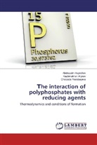 Kazhmukha Arynov, Kazhmukhan Arynov, Abdrazak Auyeshov, Abdrazakh Auyeshov, Yeskibayeva, Chaizada Yeskibayeva - he interaction of polyphosphates with reducing agents