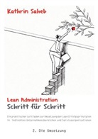 Kathrin Saheb - Lean Administration Schritt für Schritt. Bd.2