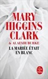 Alafair Burke, Mary Higgins Clark, Higgins clark-m+burk - La mariée était en blanc
