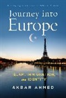 Akbar Ahmed, Ahmed Akbar, Akbar Ahmed - Journey into Europe