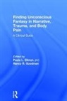 Paula L. (EDT)/ Goodman Ellman, Paula L. Goodman Ellman, Paula L. Ellman, Ellman Paula L., Nancy R. Goodman, Nancy R. (Training and Supervising Analyst Goodman... - Finding Unconscious Fantasy in Narrative, Trauma, and Body Pain