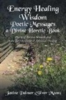 Janine Palmer, Janine Palmer (Silver Moon) - Energy Healing Wisdom Poetic Messages a Divine Heretic Book
