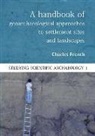 Charles French, Charles French - A Handbook of Geoarchaeological Approaches to Settlement Sites and Landscapes