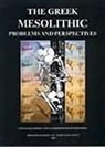 Nena Galanidou, Catherine Perles, Nena Galanidou, Catherine Perles - The Greek Mesolithic: Problems and Perspectives