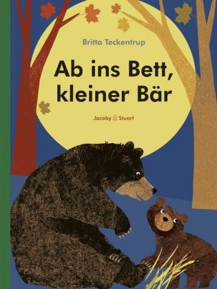Britta Teckentrup - Ab ins Bett, kleiner Bär
