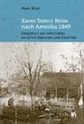 Mark Wüst, Stadtmuseum Rapperswil-Jona - Xaver Suters Reise nach Amerika 1849