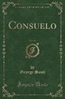George Sand - Consuelo, Vol. 1 of 4 (Classic Reprint)