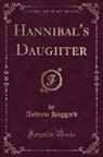 Andrew Haggard - Hannibal's Daughter (Classic Reprint)