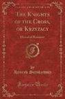 Henryk Sienkiewicz - The Knights of the Cross, or Krzyzacy, Vol. 3