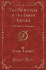 Claude Lancelot - The Primitives of the Greek Tongue: With Rules for Derivation (Classic Reprint)