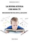 Francesco Micci - La buona scuola che non c'è. Riflessioni per una scuola migliore