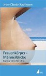Jean-Claude Kaufmann - Frauenkörper Männerblicke