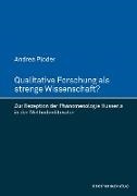 Andrea Ploder - Qualitative Forschung als strenge Wissenschaft? Zur Rezeption der Phänomenologie Husserls in der Methodenliteratur