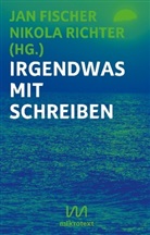 Jan Fischer, Nikola Richter - Irgendwas mit Schreiben