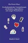 Elke Fietzek, Katrin Gessl, J Stachels-Andric, Elk Fietzek, Elke Fietzek - Psychodynamische Traumatherapie mit Kindern, Jugendlichen und jungen Erwachsenen