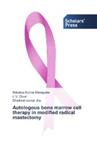 L Gouri, L V Gouri, L. V. Gouri, L.V. Gouri, Dharbind Jha, Dharbind kumar Jha... - Autologous bone marrow cell therapy in modified radical mastectomy