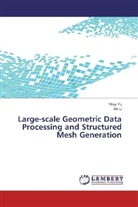 Xin Li, Wuy Yu, Wuyi Yu - Large-scale Geometric Data Processing and Structured Mesh Generation