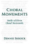 Dennis Shrock - Choral Monuments