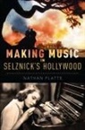 Nathan Platte, Nathan (Assistant Professor of Music Platte - Making Music in Selznick''s Hollywood