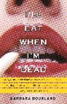 Barbara Bourland, Bourland Barbara - I'll Eat When I'm Dead