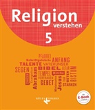 Andrea Peters-Daniel, Bert Wendel, Silvi Hanna, Silvia Hanna, Silvia u Hanna, Manfred Schriml... - Religion verstehen: Religion verstehen - Unterrichtswerk für die katholische Religionslehre an Realschulen in Bayern - 5. Jahrgangsstufe