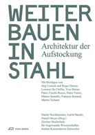 Jürg Conzett, Lorenzo De Chiffre, Institut Konstruktives Entwerfen, Dan Meyer, Daniel Meyer, Astrid Staufer... - Weiterbauen in Stahl