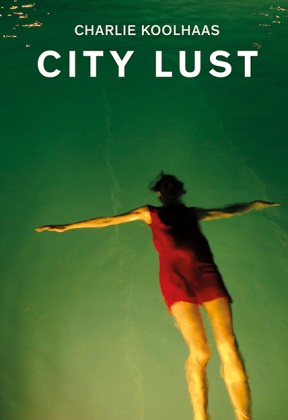 Charlie Koolhaas, Charlie Koolhaas - City Lust - London Guangzhou Lagos Dubai Houston