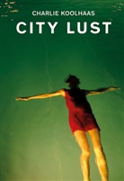 Charlie Koolhaas, Charlie Koolhaas - City Lust