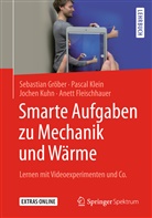 Anett Fleischhauer, Sebastia Gröber, Sebastian Gröber, Pasca Klein, Pascal Klein, Jochen Kuhn... - Smarte Aufgaben zur Mechanik und Wärme