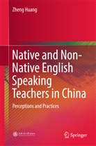 Zheng Huang - Native and Non-Native English Speaking Teachers in China
