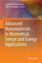 Jayeet Chattopadhyay, Jayeeta Chattopadhyay, Srivastava, Srivastava, Rohit Srivastava - Advanced Nanomaterials in Biomedical, Sensor and Energy Applications