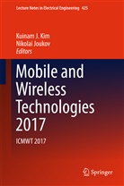 Kuina J Kim, Kuinam J Kim, Joukov, Joukov, Nikolai Joukov, Kuinam Kim... - Mobile and Wireless Technologies 2017