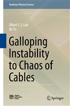 Albert C Luo, Albert C J Luo, Albert C. J. Luo, Bo Yu - Galloping Instability to Chaos of Cables