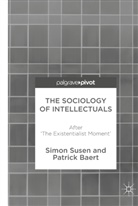 Patrick Baert, Simo Susen, Simon Susen - The Sociology of Intellectuals