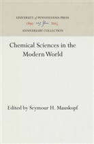 Seymour H Mauskopf, Seymour H. Mauskopf - Chemical Sciences in the Modern World